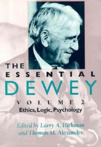 Picture of The Essential Dewey: Ethics, Logic, Psychology