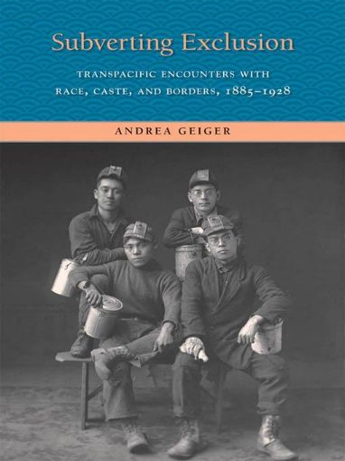 Picture of Subverting Exclusion: Transpacific Encounters with Race, Caste, and Borders, 1885-1928