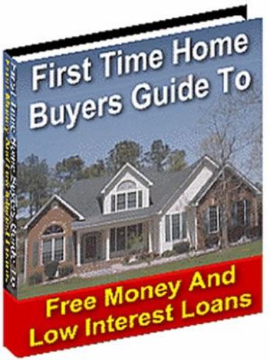 Picture of First Time Home Buyers Guide To Free Money And Low Interest Loans