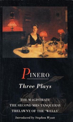 Picture of Pinero: Three Plays: The Magistrate; The Second Mrs Tanqueray; Trelawny of the 'Wells'