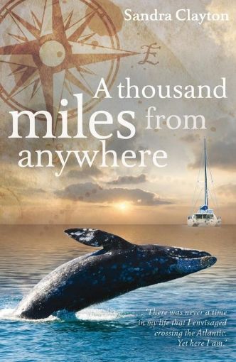 Picture of A Thousand Miles from Anywhere: The Claytons Cross the Atlantic and Sail the Caribbean on the Third Leg of Their Voyage
