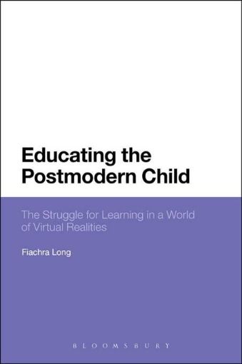 Picture of Educating the Postmodern Child: The Struggle for Learning in a World of Virtual Realities