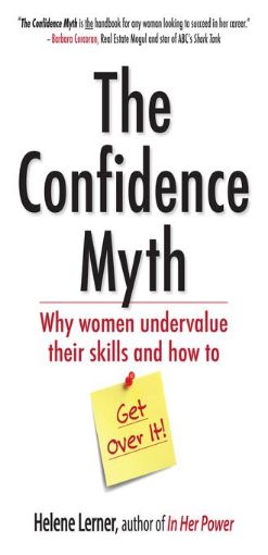 Picture of The Confidence Myth: Why Women Undervalue Their Skills, and How to Get Over It