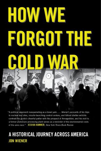 Picture of How We Forgot the Cold War: A Historical Journey across America