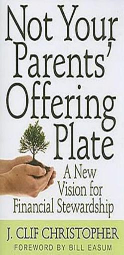 Picture of Not Your Parents' Offering Plate: A New Vision for Financial Stewardship