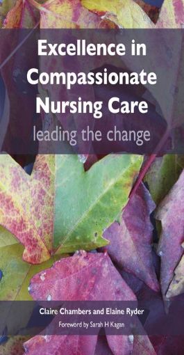 Picture of Excellence in Compassionate Nursing Care: Leading the Change: leading the change