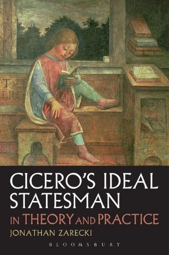 Picture of Cicero's Ideal Statesman in Theory and Practice