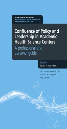 Picture of Confluence of Policy and Leadership in Academic Health Science Centers: A Professional and Personal Guide: a professional and personal guide