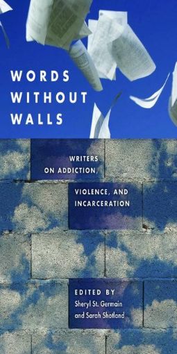 Picture of Words without Walls: Writers on Addiction, Violence, and Incarceration