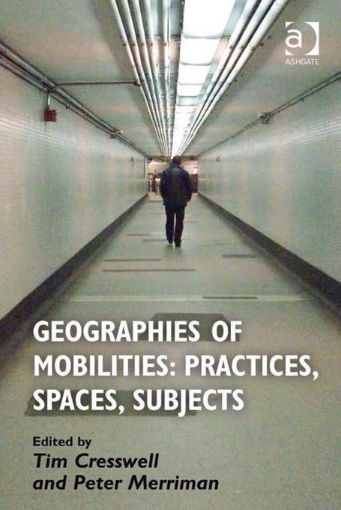 Picture of Geographies of Mobilities: Practices, Spaces, Subjects