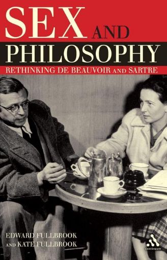 Picture of Sex and Philosophy: Rethinking de Beauvoir and Sartre