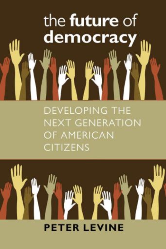 Picture of The Future of Democracy: Developing the Next Generation of American Citizens