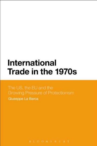 Picture of International Trade in the 1970s: The Us, the EC and the Growing Pressure of Protectionism