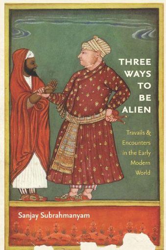 Picture of Three Ways to Be Alien: Travails and Encounters in the Early Modern World