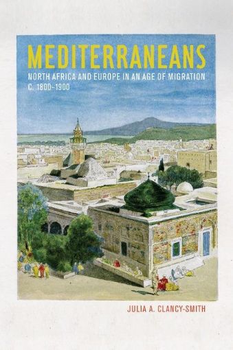 Picture of Mediterraneans: North Africa and Europe in an Age of Migration, c. 1800-1900