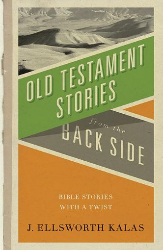 Picture of Old Testament Stories from the Back Side: Bible Stories with a Twist