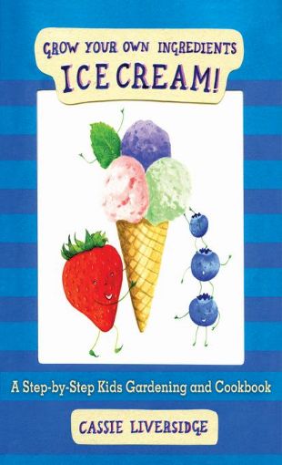 Picture of Ice Cream!: Grow Your Own Ingredients