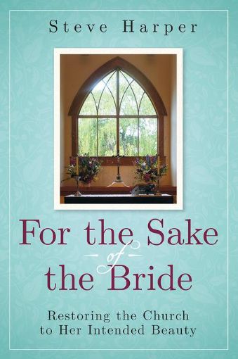 Picture of For the Sake of the Bride, Second Edition: Restoring the Church to Her Intended Beauty