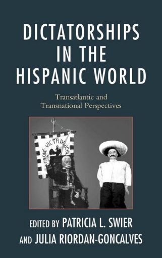 Picture of Dictatorships in the Hispanic World: Transatlantic and Transnational Perspectives