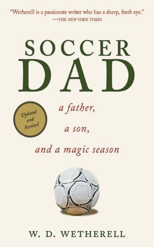 Picture of Soccer Dad: A Father, a Son, and a Magic Season