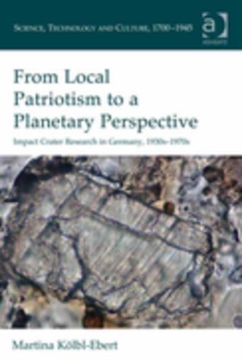 Picture of From Local Patriotism to a Planetary Perspective: Impact Crater Research in Germany, 1930s-1970s