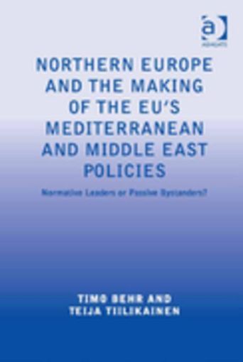 Picture of Northern Europe and the Making of the EU's Mediterranean and Middle East Policies: Normative Leaders or Passive Bystanders?