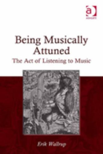 Picture of Being Musically Attuned: The Act of Listening to Music