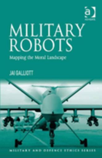 Picture of Military Robots: Mapping the Moral Landscape