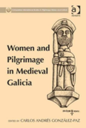 Picture of Women and Pilgrimage in Medieval Galicia