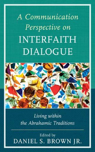 Picture of A Communication Perspective on Interfaith Dialogue: Living Within the Abrahamic Traditions