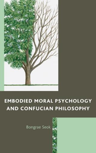 Picture of Embodied Moral Psychology and Confucian Philosophy