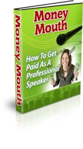 Picture of Money Mouth : How To Get Paid As A Professional Speaker