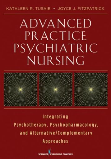 Picture of Advanced Practice Psychiatric Nursing: Integrating Psychotherapy, Psychopharmacology, and Complementary and Alternative Approaches