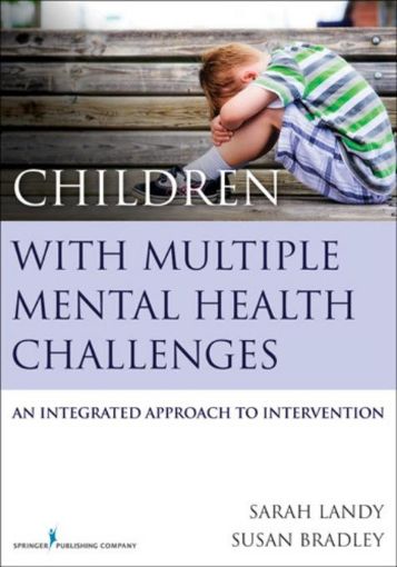 Picture of Children With Multiple Mental Health Challenges: An Integrated Approach to Intervention