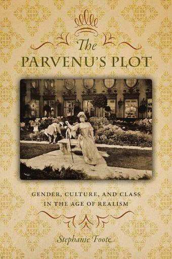 Picture of The Parvenu's Plot: Gender, Culture, and Class in the Age of Realism