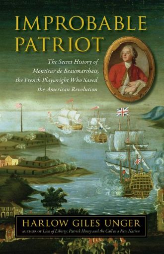 Picture of Improbable Patriot: The Secret History of Monsieur de Beaumarchais, the French Playwright Who Saved the American Revolution