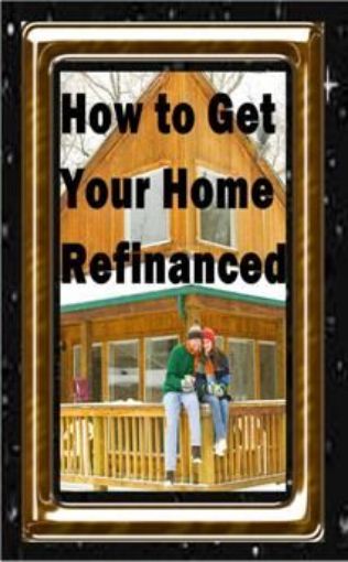 Picture of How To Get Your Home Refinanced 
