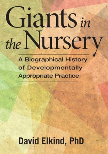 Picture of Giants in the Nursery: A Biographical History of Developmentally Appropriate Practice
