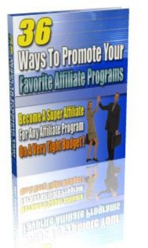 Picture of 36 Ways To Promote Your Favorite Affiliate Programs