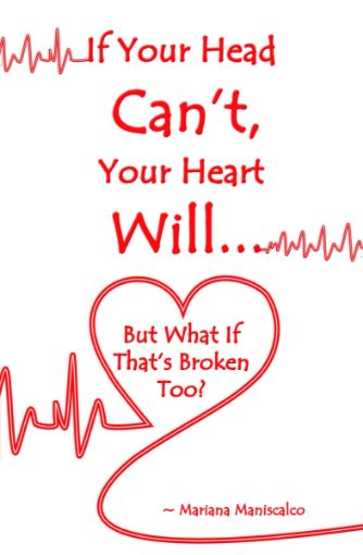 Picture of If Your Head Can't, Your Heart Will . . . But What If That's Broken Too?