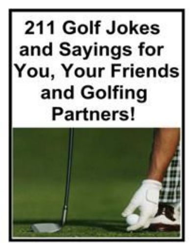 Picture of 211 Golf Jokes And Sayings For You, Your Friends And Golfing Partners