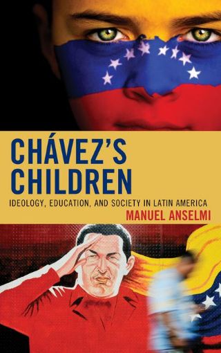 Picture of Chavez's Children: Ideology, Education, and Society in Latin America