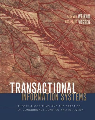 Picture of Transactional Information Systems: Theory, Algorithms, and the Practice of Concurrency Control and Recovery