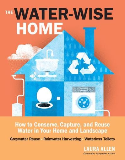 Picture of The Water-Wise Home: How to Conserve, Capture, and Reuse Water in Your Home and Landscape
