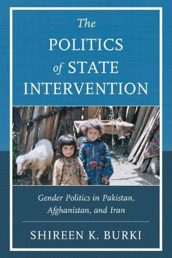 Picture of The Politics of State Intervention: Gender Politics in Pakistan, Afghanistan, and Iran