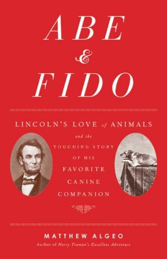 Picture of Abe & Fido: Lincoln's Love of Animals and the Touching Story of His Favorite Canine Companion