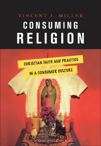 Picture of Consuming Religion: Christian Faith and Practice in a Consumer Culture