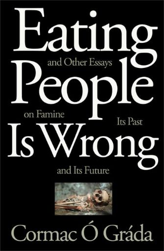 Picture of Eating People Is Wrong, and Other Essays on Famine, Its Past, and Its Future