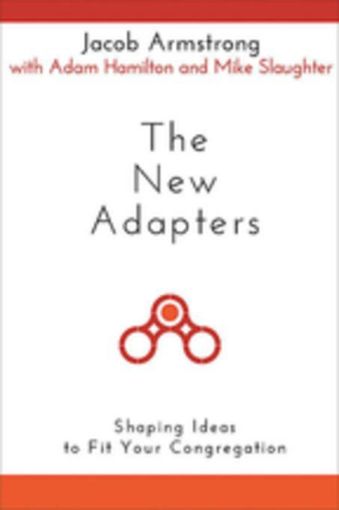 Picture of The New Adapters: Shaping Ideas to Fit Your Congregation