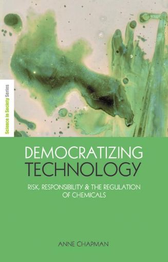 Picture of Democratizing Technology: "Risk, Responsibility and the Regulation of Chemicals"